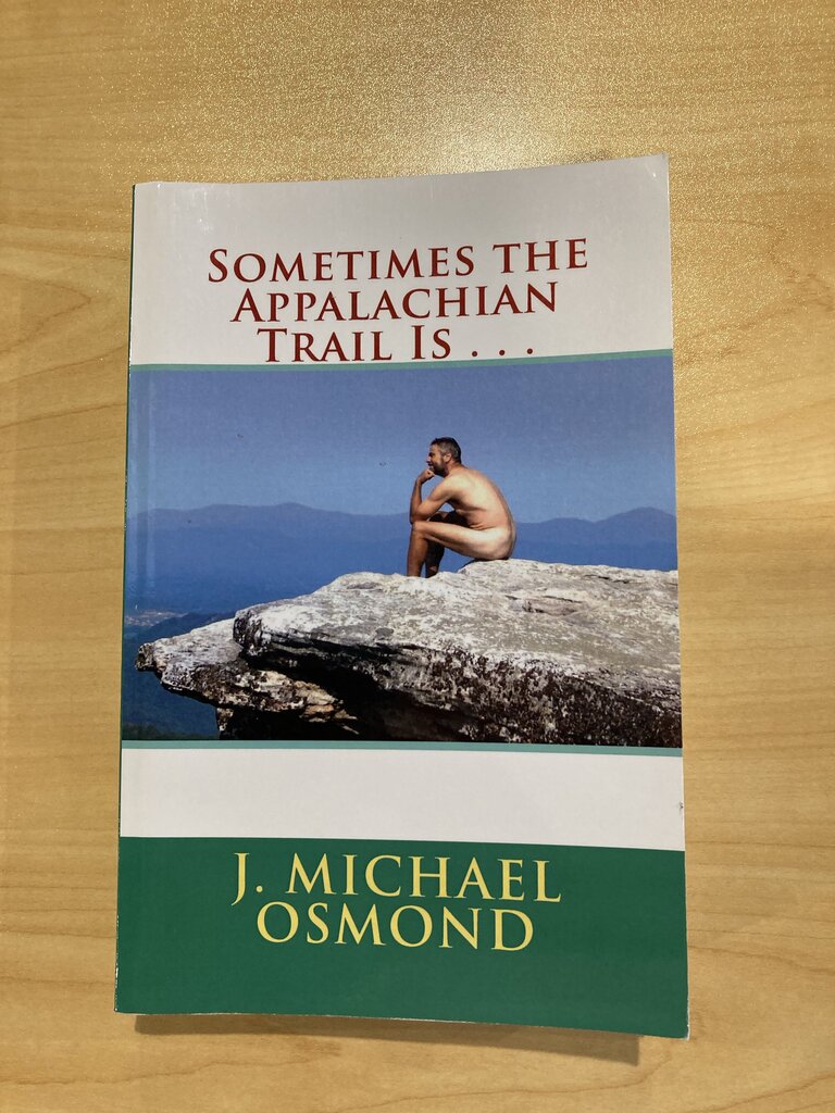 Sometimes The Appalachian Trail Is...J. Michael Osmond