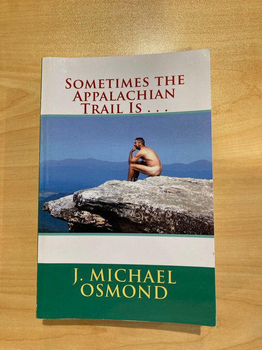 Sometimes The Appalachian Trail Is...J. Michael Osmond